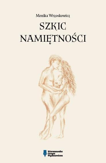 Szkic namiętności, Monika Wrzoskowicz