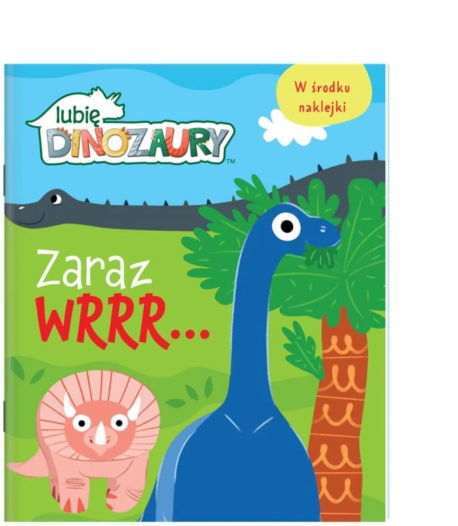 Moje Dinozaury. Zaraz wrrr, praca zbiorowa