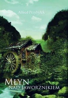 Młyn nad Jaworznikiem, Alfred Przybyłek