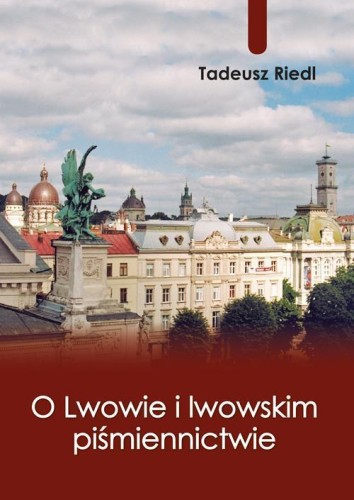 O Lwowie i lwowskim piśmiennictwie, Tadeusz Riedl