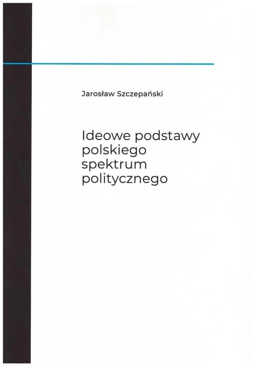 Ideowe podstawy polskiego spektrum politycznego