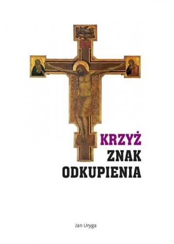 Krzyż znak Odkupienia, Jan Uryga