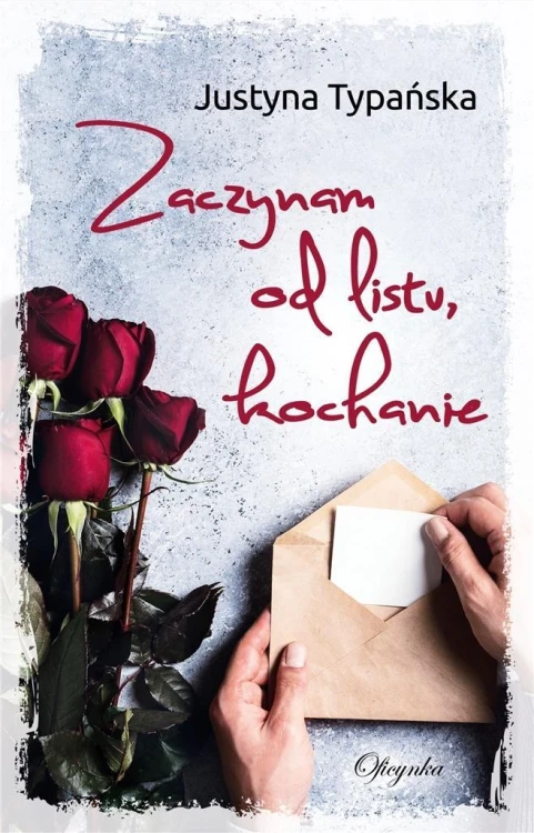 Zaczynam od listu, kochanie, Justyna Typańska