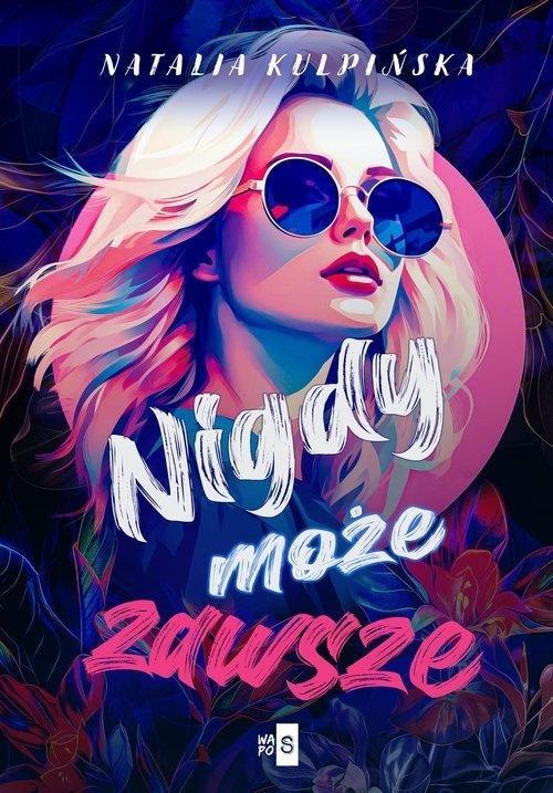Nigdy, może, zawsze, Natalia Kulpińska