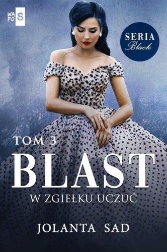 W zgiełku uczuć T.3 Blast, Jolanta Sad