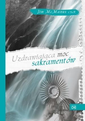 Uzdrawiająca moc sakramentów, Jim McManus CSsR