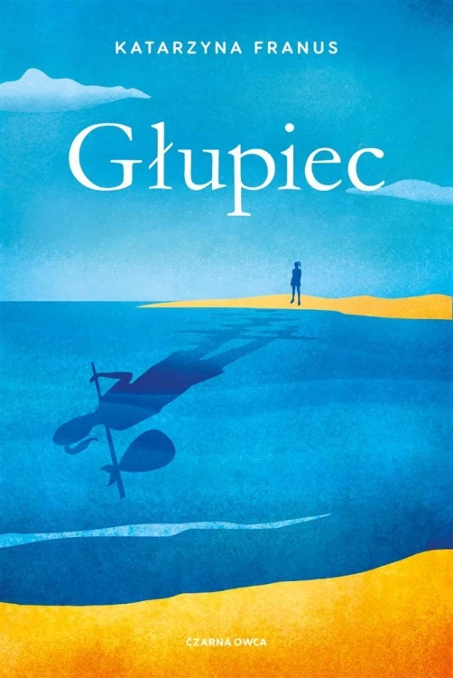 Głupiec, Katarzyna Franus