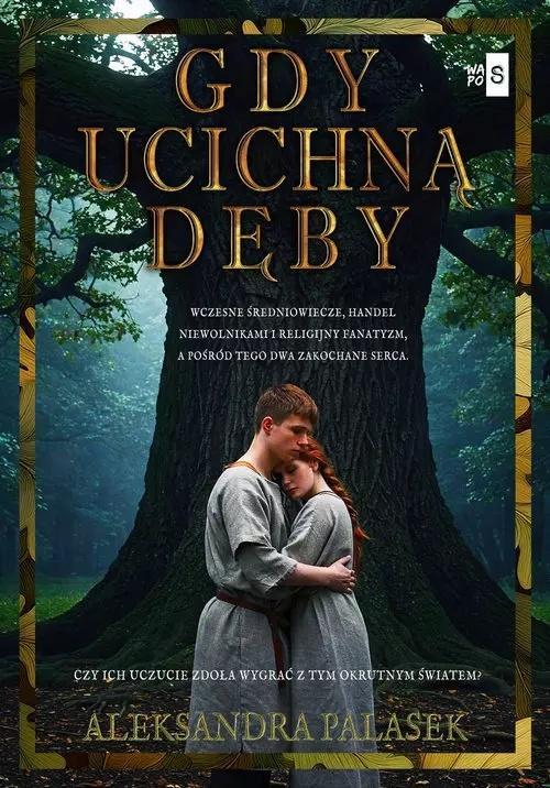 Gdy ucichną dęby, Aleksandra Palasek
