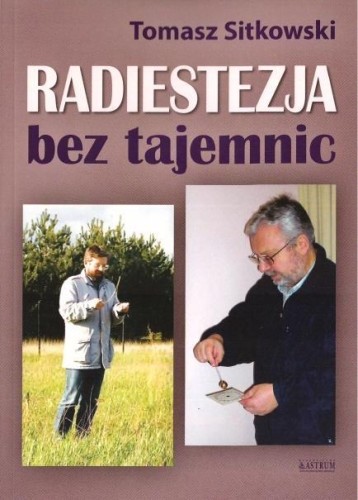 Radiestezja bez tajemnic, Tomasz Sitkowski