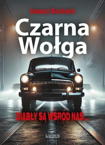 Czarna Wołga. Diabły są wśród nas, Janusz Kostuch