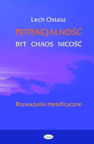 Potencjalność byt chaos nicość, Lech Ostasz