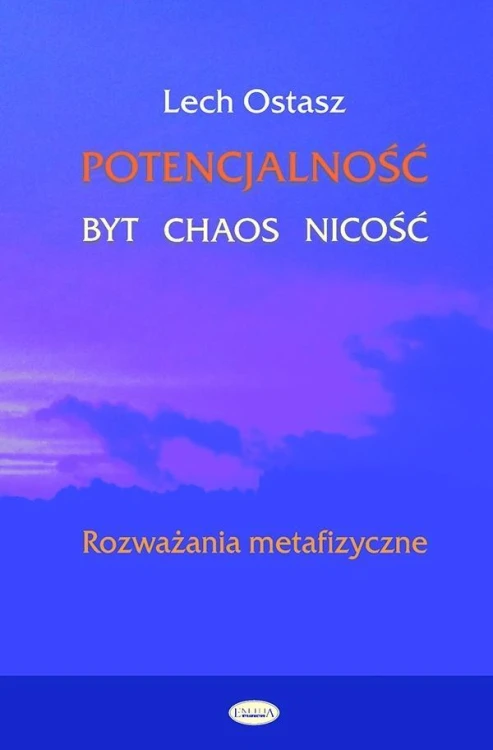 Potencjalność byt chaos nicość, Lech Ostasz