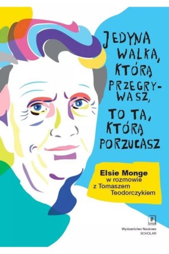 Jedyna walka, którą przegrywasz, to ta, którą...