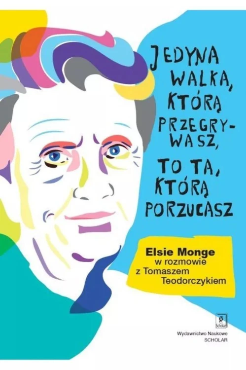Jedyna walka, którą przegrywasz, to ta, którą...