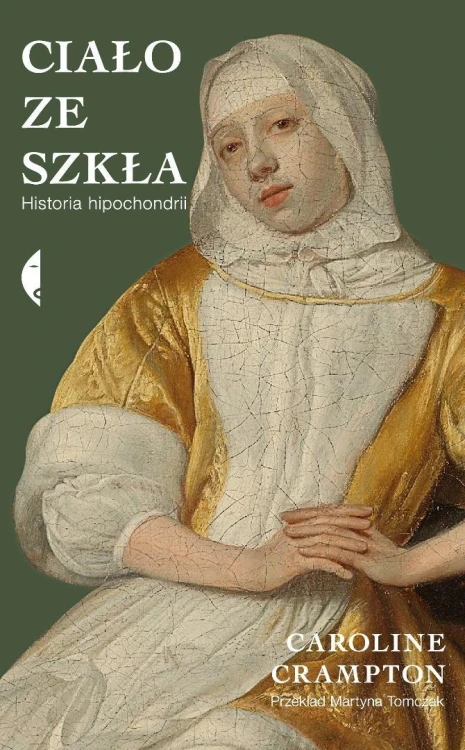 Ciało ze szkła. Historia hipochondrii
