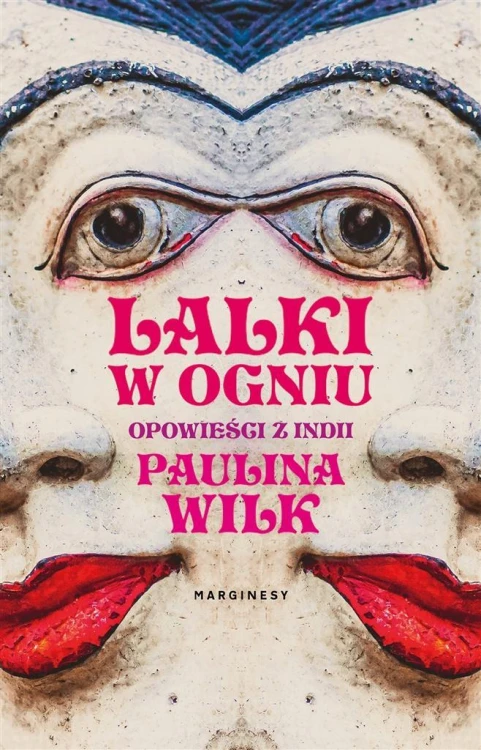Lalki w ogniu, Paulina Wilk, Anna Pol