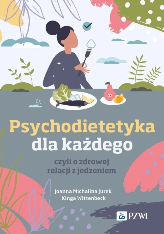 Psychodietetyka dla każdego, czyli o zdrowej...