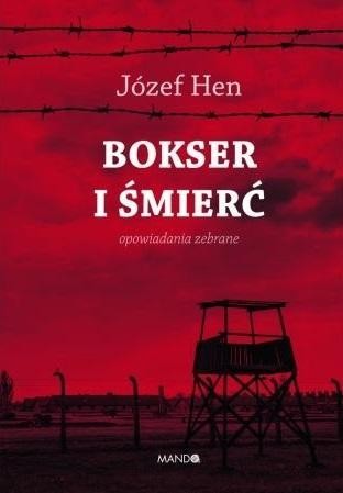 Bokser i śmierć. Opowiadania zebrane, Józef Hen