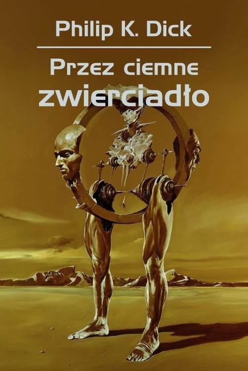 Przez ciemne zwierciadło, Philip K. Dick