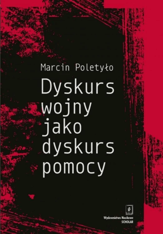 Dyskurs wojny jako dyskurs pomocy, Poletyło Marcin