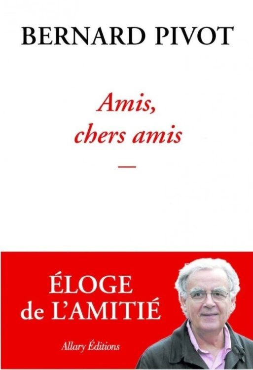 Amis, chers amis, Bernard Pivot