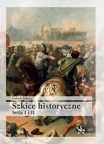 Szkice historyczne. Serja I i II, Ludwik Kubala
