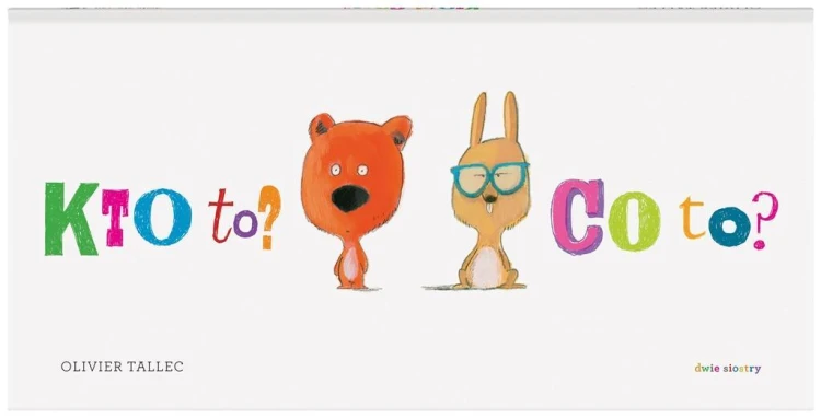 Kto to? Co to?, Olivier Tallec, Maciej Byliniak