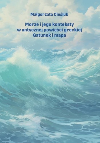 Morze i jego konteksty w antycznej powieści..