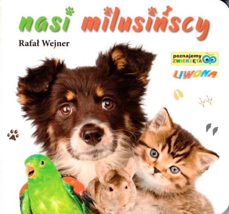 Poznajemy zwierzęta. Nasi milusńscy, Rafał Wejner