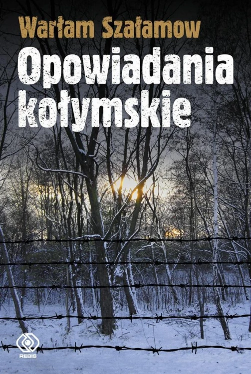 Opowiadania kołymskie, Warłam Szałamow