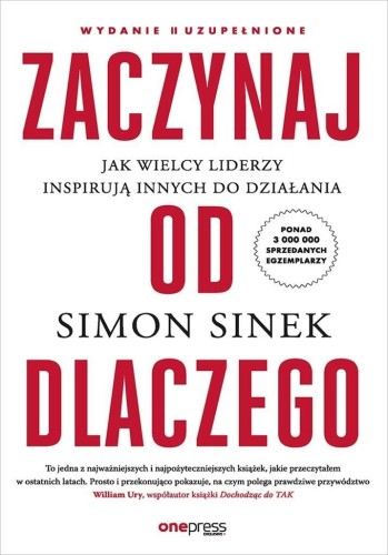 Zaczynaj od Dlaczego. Jak wielcy liderzy inspirują