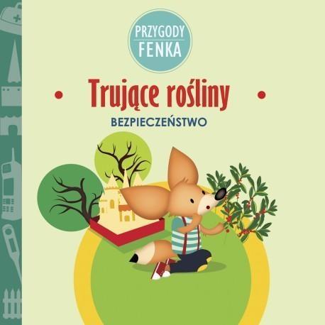 Przygody Fenka. Bezpieczeństwo. Trujące rośliny