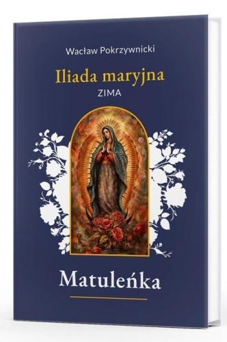 Matuleńka T.1 Iliada maryjna. Zima