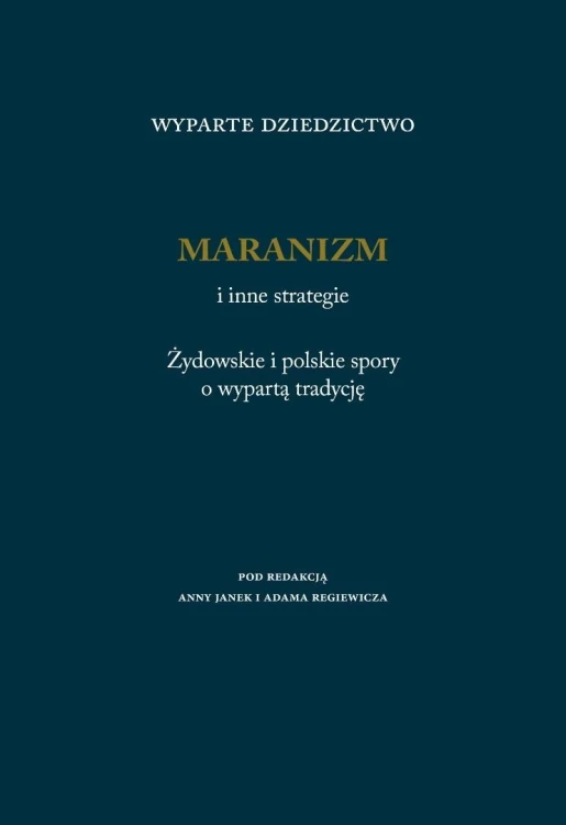 Wyparte dziedzictwo. Maranizm i inne strategie