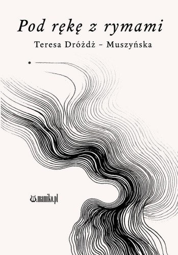 Pod rękę z rymami, Teresa Dróżdż-Muszyńska