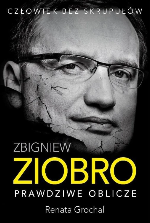 Zbigniew Ziobro. Prawdziwe oblicze, Renata Grochal