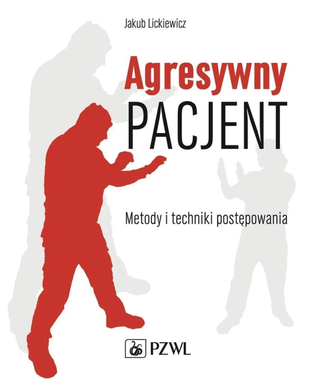 Agresywny pacjent. Metody i techniki postępowania