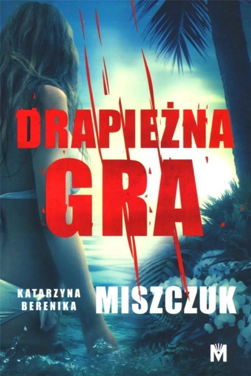 Drapieżna gra, Katarzyna Berenika Miszczuk