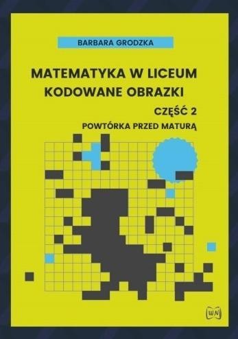 Matematyka w liceum Kodowane obrazki Cz.2