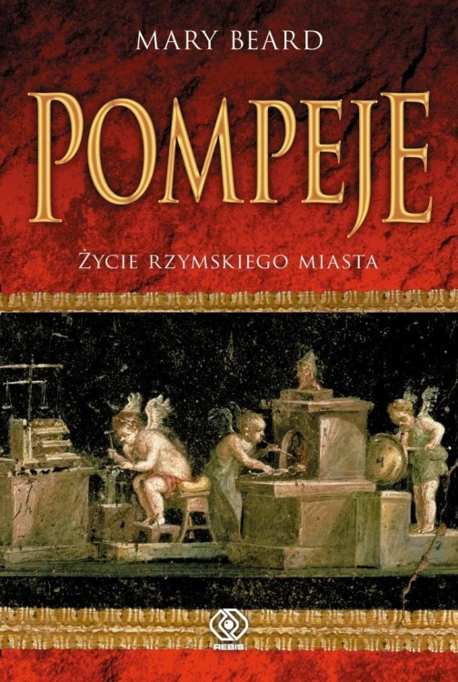 Pompeje Życie rzymskiego miasta, Mary Beard