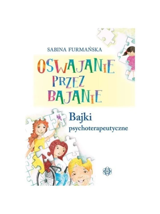 Oswajanie przez bajanie. Bajki psychoterapeutyczne