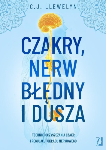 Czakry, nerw błędny i dusza. Techniki oczyszczania