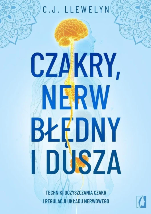 Czakry, nerw błędny i dusza. Techniki oczyszczania