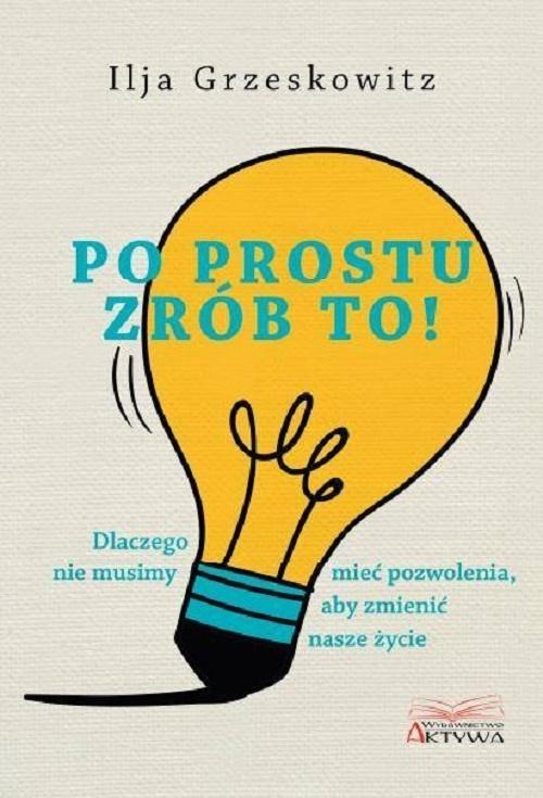Po prostu zrób to!, Ilja Grzeskowitz