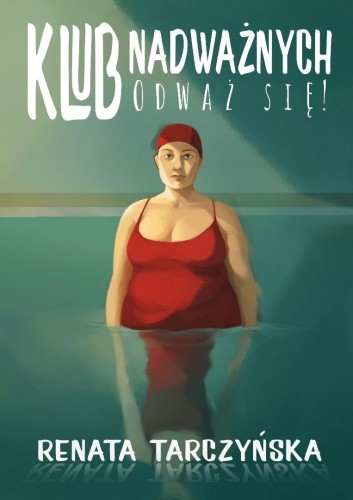 Klub Nadważnych. Odważ się!, Renata Tarczyńska
