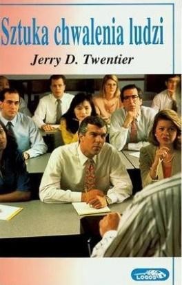 Sztuka chwalenia ludzi, Jerry D. Twentier