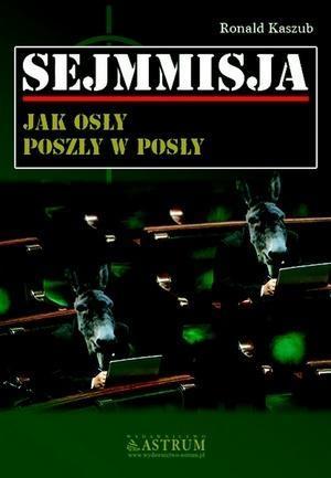 Sejmmisja. Jak osły poszły w posły, Ronald Kaszub