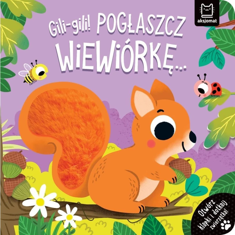 Gili-gili! Pogłaszcz wiewiórkę..., Agnieszka Bator