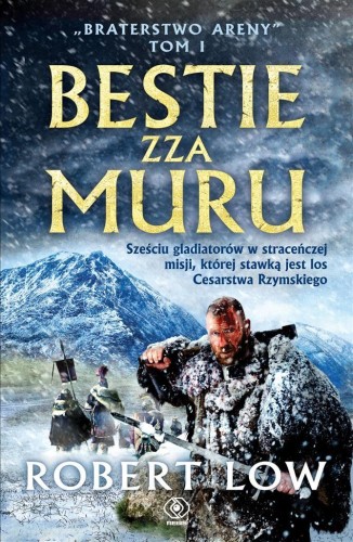 Braterstwo Areny T.1 Bestie zza Muru, Robert Low