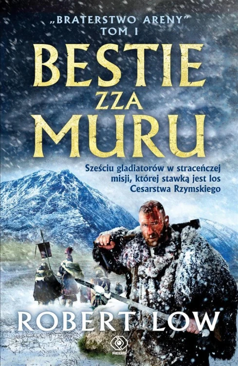Braterstwo Areny T.1 Bestie zza Muru, Robert Low